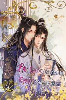 ¡La Concubina del Emperador es un Hombre!